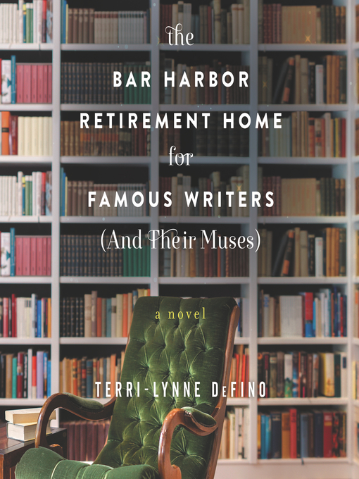 Title details for The Bar Harbor Retirement Home for Famous Writers (And Their Muses) by Terri-Lynne DeFino - Available